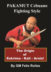 Pakamut Cebuano Fighting Style Escrima Kali Arnis Book GM Felix Roiles