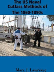 US Naval Cutlass Saber Sword Fighting Methods of 1860-1890 Book Marc Lawrence